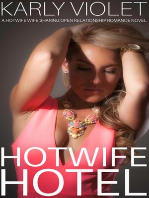 cover image of Hotwife Hotel--A Hotwife Wife Sharing Open Relationship Romance Novel